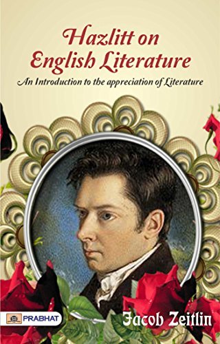 Hazlitt on English Literature: Jacob Zeitlin's Introduction to the Appreciation of Literature through Hazlitt's Insights