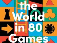 Around the World in 80 Games: A Mathematician Unlocks the Secrets of the Greatest Games
