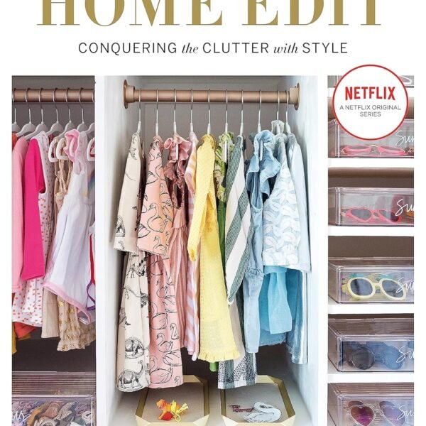 THE HOME EDIT: CONQUERING THE CLUTTER WITH STYLE