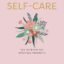 A Year of Self-care: 365 Nurturing Writing Prompts