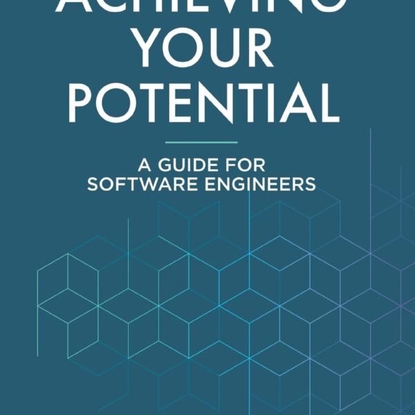 Achieving Your Potential: A Guide for Software Engineers