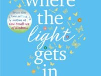 Where The Light Gets In: A heart-warming and uplifting romance from the Sunday Times bestseller