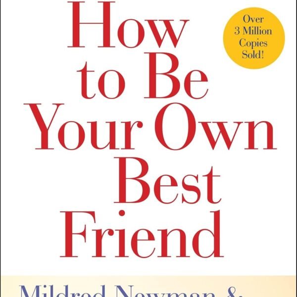 How to Be Your Own Best Friend
