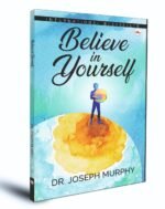 Believe in Yourself | Dr. Joseph Murphy | Hardcover | International bestseller book [Hardcover] Dr. Joseph Murphy [Hardcover] Dr. Joseph Murphy [Hardcover] Dr. Joseph Murphy
