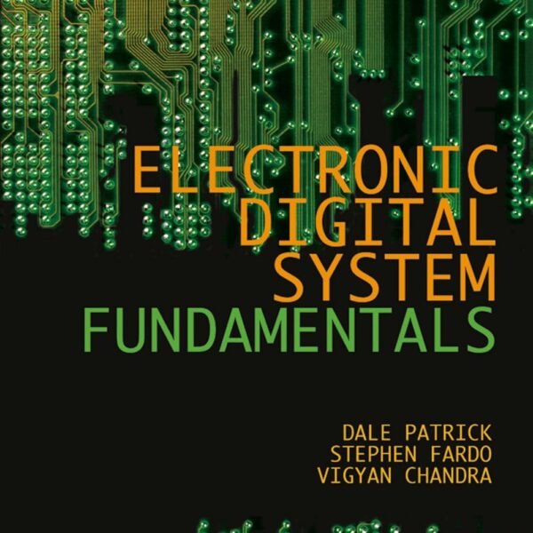 Electronic Digital System Fundamentals (River Publishers Series in Electronic Materials, Circuits and Devices)
