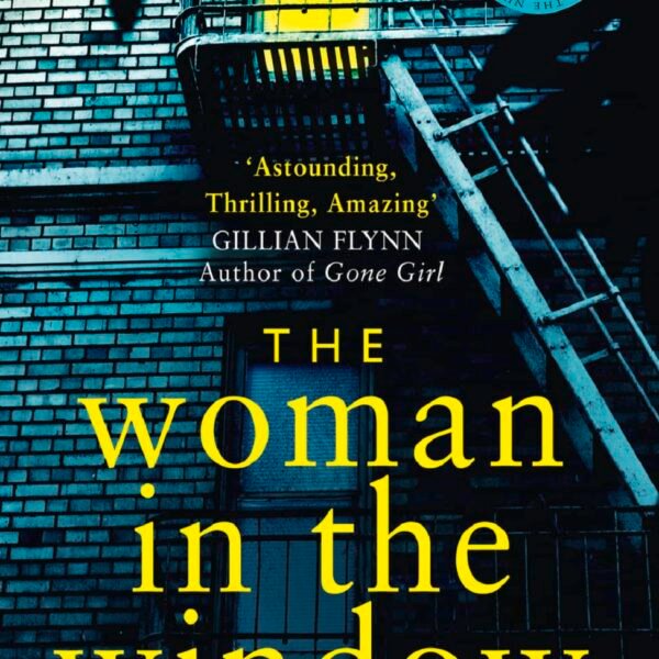 The Woman in the Window: The Number One Sunday Times bestselling debut crime thriller now a major film on Netflix!