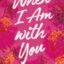 When I Am with You