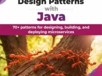 Microservices Design Patterns with Java: 70+ patterns for designing, building, and deploying microservices
